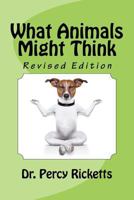 What Animals Might Think 1537066633 Book Cover