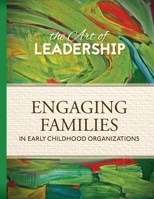 The Art of Leadership: Engaging Families in Early Childhood Organizations 094270259X Book Cover