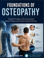 FOUNDATIONS OF OSTEOPATHY TEXTBOOK: Scientific Principles, Clinical Assessment, Manual Therapy, and Evidence-Informed Practice B0HDY36SMK Book Cover