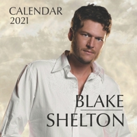 Blake Shelton: 2021 Wall Calendar - 8.5x8.5, 12 Months B08NF2QM15 Book Cover