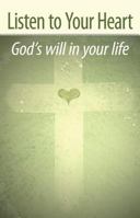 Listen to Your Heart: God's Will in Your Life 0764807005 Book Cover