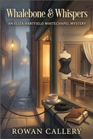 Whalebone & Whispers: An Eliza Hartfield Whitechapel Mystery B0GT8P8KLV Book Cover
