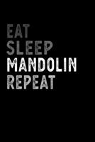 Eat Sleep Mandolin Repeat Funny Musical Instrument Gift Idea: Lined Notebook / Journal Gift, 100 Pages, 6x9, Soft Cover, Matte Finish 1651142394 Book Cover