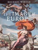 The Image of Europe: Visualizing Europe in Cartography and Iconography Throughout the Ages 0521886341 Book Cover