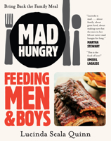 Mad Hungry: Feeding Men and Boys 1579653561 Book Cover