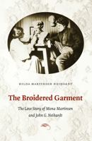 The Broidered Garment: The Love Story of Mona Martinsen and John G. Neihardt 0803233515 Book Cover