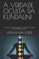 A VERDADE OCULTA DA KUNDALINI: Alquimia Sexual Sagrada: O Caminho Seguro para o Poder Interior (Portuguese Edition) B0F5HHKW2G Book Cover