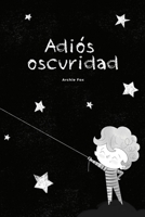Adiós oscuridad (Spanish Edition) B0CRF57D43 Book Cover