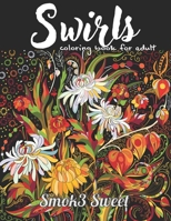 Swirls Coloring Book for Adult: Stress Relieving Coloring Book, Beautiful Swirls, Mandala in Flower, Zendoodle Coloring Book 1694076857 Book Cover