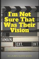 I'm Not Sure That Was Their Vision 1096321246 Book Cover