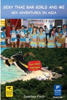 Sexy Thai Bar Girls and Me: Sex Adventures in Asia 1541365321 Book Cover