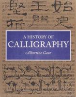 A History of Calligraphy 1558598707 Book Cover