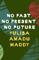 No Past, No Present, No Future 1035901056 Book Cover