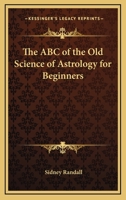 The ABC of the Old Science of Astrology for Beginners 1596059206 Book Cover