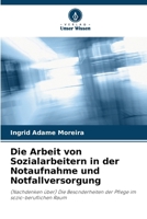 Die Arbeit von Sozialarbeitern in der Notaufnahme und Notfallversorgung (German Edition) 620777048X Book Cover