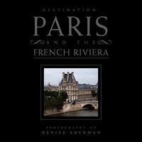 Destination: Paris and the French Riviera 1450048811 Book Cover