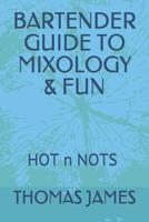 Bartender Guide to Mixology & Fun: Hot N Nots 109086695X Book Cover