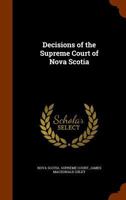 Decisions of the Supreme Court of Nova Scotia 1145690556 Book Cover