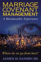 Marriage Covenant Management: A Metamorphic Experience 1457568195 Book Cover