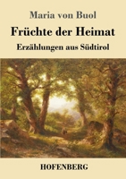 Fr�chte der Heimat: Erz�hlungen aus S�dtirol 3743735881 Book Cover