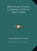 Nouvelles Etudes Chimiques Sur Le Sang (1852) 2013599528 Book Cover