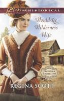 Would-Be Wilderness Wife 0373283024 Book Cover