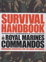 The Survival Handbook in Association with the Royal Marines Commandos: Endurance Essentials for the Great Outdoors 1405322365 Book Cover