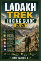 LADAKH TREK HIKING GUIDE (The Explorer’s Hiking Collection) B0H2V4T51R Book Cover