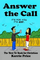 Answer the Call: The How To Book for Christians 1505337070 Book Cover