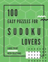 100 Easy Puzzles for Sudoku Lovers: Large Print Puzzle Book to Sharpen Brain and Memory Skills for Adults, Kids, Teens, and Seniors 1071080970 Book Cover