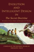 Evolution and Intelligent Design in The Secret Doctrine: The Synthesis of Science, Religion, and Philosophy by H. P. Blavatsky 0595387381 Book Cover