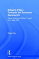 Britain's Policy Towards The European Community 1964-1967 0714656143 Book Cover