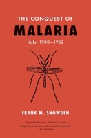 The Conquest of Malaria: Italy, 1900-1962 0300108990 Book Cover