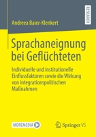 Sprachaneignung Bei Gefl�chteten: Individuelle Und Institutionelle Einflussfaktoren Sowie Die Wirkung Von Integrationspolitischen Ma�nahmen 3658342668 Book Cover