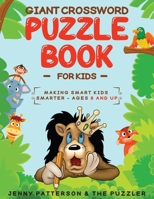 Giant Crossword Puzzle Book for Kids: Making Smart Kids Smarter - Ages 8 and Up B09LGG8RD7 Book Cover