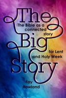 The Big Story: The Bible as a Connected Story for Lent and Holy Week B084DH5SQ7 Book Cover