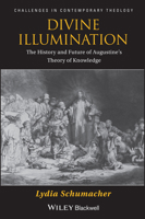 Divine Illumination: The History and Future of Augustine's Theory of Knowledge 0470657421 Book Cover