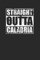 Straight Outta Calabria 120 Page Notebook Lined Journal 169205483X Book Cover