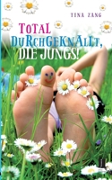 Total durchgeknallt, die Jungs! 3944936205 Book Cover