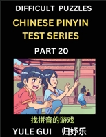 Difficult Level Chinese Pinyin Test Series (Part 20) - Test Your Simplified Mandarin Chinese Character Reading Skills with Simple Puzzles, HSK All ... of Mandarin Chinese (Chinese Edition) B0CQLDRPDV Book Cover