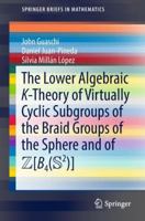 The Lower Algebraic K-Theory of Virtually Cyclic Subgroups of the Braid Groups of the Sphere and of ZB4(S2) 3319994883 Book Cover