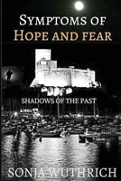 Symtoms of hope and fear: Shadows of the past 1717376932 Book Cover