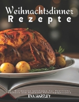 Weihnachtsdinner Rezepte: Der Ultimative Leitfaden für Festliche, Leckere und Einfache Feiertagsgerichte (German Edition) B0DPQWMR4L Book Cover