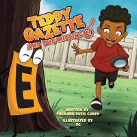 Teddy Gazette and the Missing E!: A colorful, fun book about a child detective that loves the alphabet and goes on an adventure to find the letter E. B0C47JCV2H Book Cover