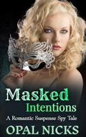Masked Intentions: A Romantic Suspense Spy Tale 1968569154 Book Cover