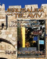 Jerusalem and Tel Aviv Through the Looking Glass 1949251020 Book Cover