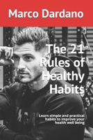The 21 Rules of Healthy Habits: Learn simple and practical habits to improve your health well being B08KWVWX75 Book Cover