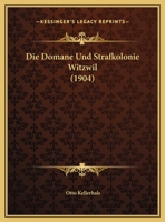 Die Domane Und Strafkolonie Witzwil (1904) 1161079920 Book Cover