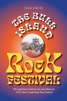 The Bull Island Rock Festival: The experience had by me and others at 1972's Erie Canal Soda Pop Festival 1098334272 Book Cover