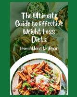 The Ultimate Guide to Effective Weight Loss Diets: From Atkins to Vegan B0CM6T1RK7 Book Cover